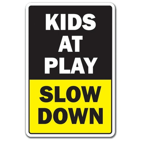 KIDS AT PLAY SLOW DOWN Aluminum Sign jerk driving traffic children speed limit | Indoor/Outdoor | 10