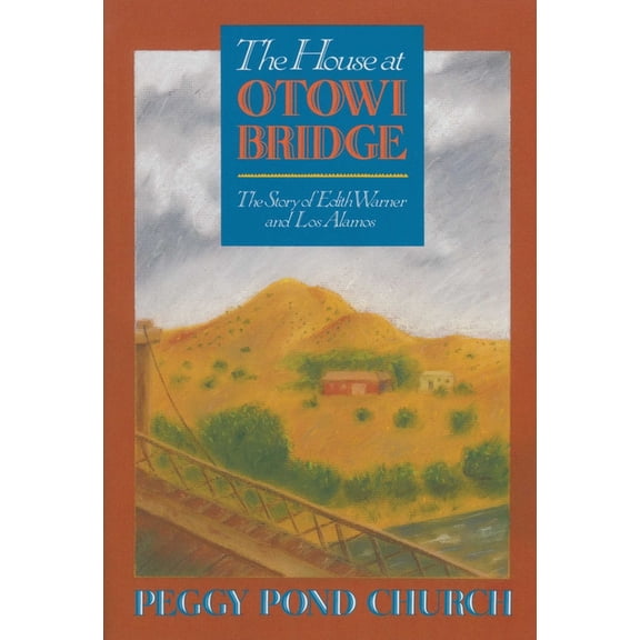 Zia Books The House at Otowi Bridge: The Story of Edith Warner and Los Alamos, (Paperback)