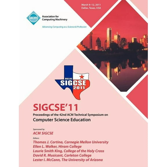 SIGCSE 11 Proceedings of the 42nd ACM Technical Symposium on Computer Science Education (Paperback)