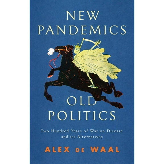 New Pandemics, Old Politics: Two Hundred Years of War on Disease and Its Alternatives, (Hardcover)