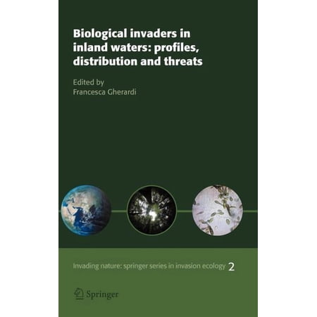 Invading Nature - Springer Invasion Ecol Biological Invaders in Inland Waters: Profiles Distribution and Threats Book 2 (Hardcover)