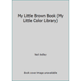 thumbnail image 1 of Pre-Owned My Little Brown Book (My Little Color Library) (Hardcover) 156458318X 9781564583185, 1 of 1