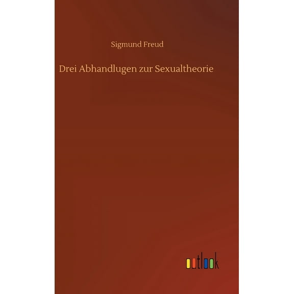 Drei Abhandlugen zur Sexualtheorie (Hardcover)
