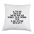 thumbnail image 1 of A Year From Now What Do You Wish You Had Done Today? White Satin Throw Pillow 16 inch Square with Insert Included, 1 of 1