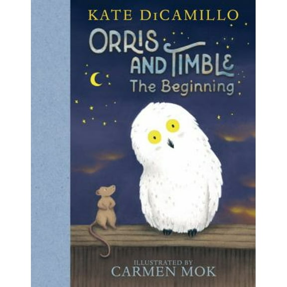 Pre-Owned Orris and Timble: The Beginning: (A Heartwarming Early Chapter Book about Friendship, Courage, and Helping Others - For Kids Ages 5-8 in Grades K-3) (Hardcover) 1536222798 9781536222791