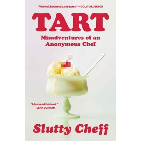 Tart: Misadventures of an Anonymous Chef, (Hardcover)