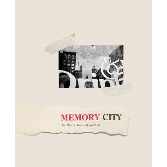 Alex Webb & Rebecca Norris Webb: Memory City, (Hardcover)