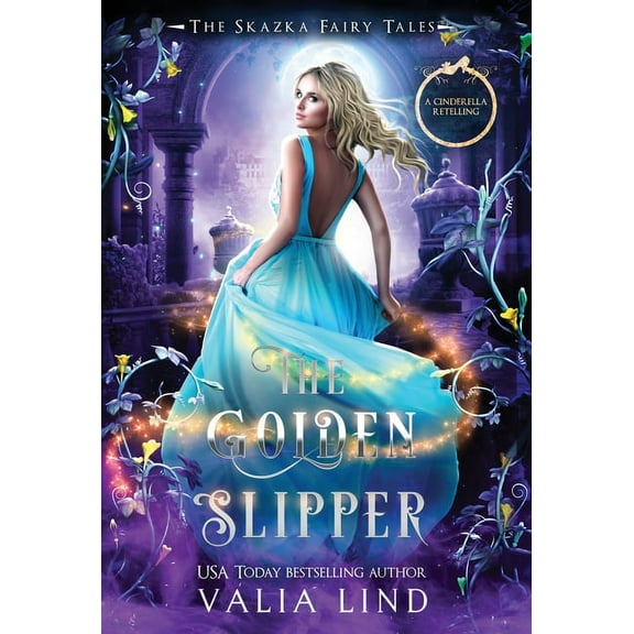 The Skazka Fairy Tales The Golden Slipper: A Cinderella Retelling, (Hardcover)