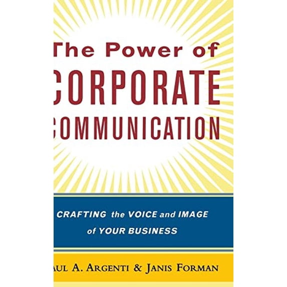 Pre-Owned The Power of Corporate Communication: Crafting the Voice and Image of Your Business (Hardcover) 0071379495 9780071379496