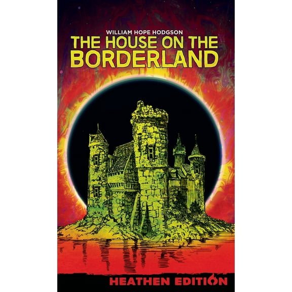 The House on the Borderland (Heathen Edition), (Hardcover)