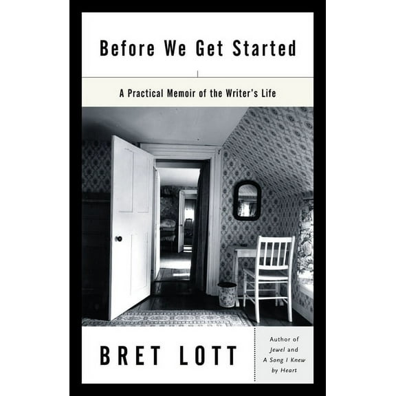 Before We Get Started: A Practical Memoir of the Writer's Life, (Paperback)
