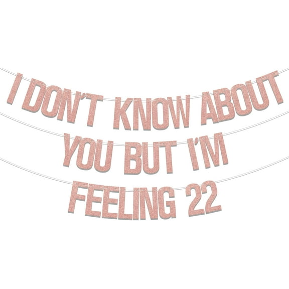 I Don't Know About You But I'm Feeling 22 Banner, 22nd Birthday Party Decorations, Funny Happy 22nd Birthday Party Decor, Cheers to 22 Years Old Anniversary Party Supplies Rose Gold, 5x3 inches