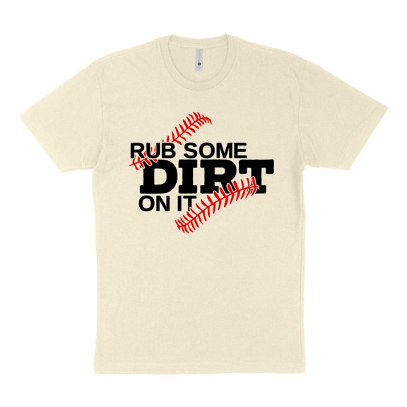 Rub Some Dirt on it Baseball Shirt Unisex Small Natural