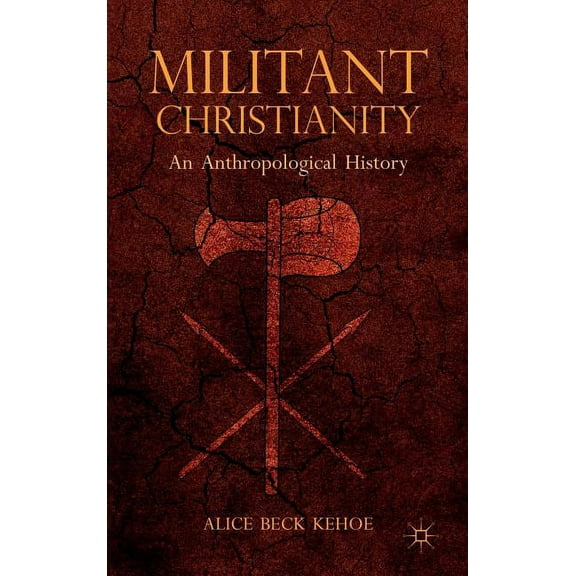 Militant Christianity: An Anthropological History, (Hardcover)