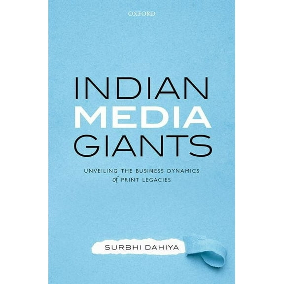 Indian Media Giants: Unveiling the Business Dynamics of Print Legacies, (Hardcover)
