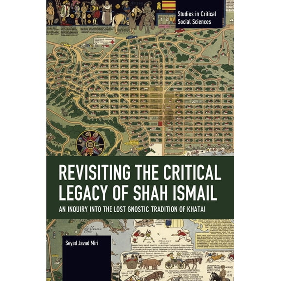 Historical Materialism Revisiting the Critical Legacy of Shah Ismail, (Paperback)