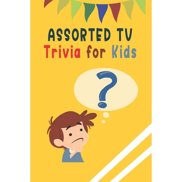 Assorted Tv Trivia For Kids Trivia Quiz Book Paperback Walmart Com
