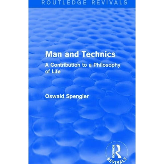 Routledge Revivals: Man and Technics (1932): A Contribution to a Philosophy of Life, (Paperback)