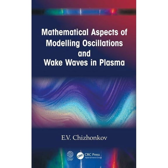 Mathematical Aspects of Modelling Oscillations and Wake Waves in Plasma, (Hardcover)