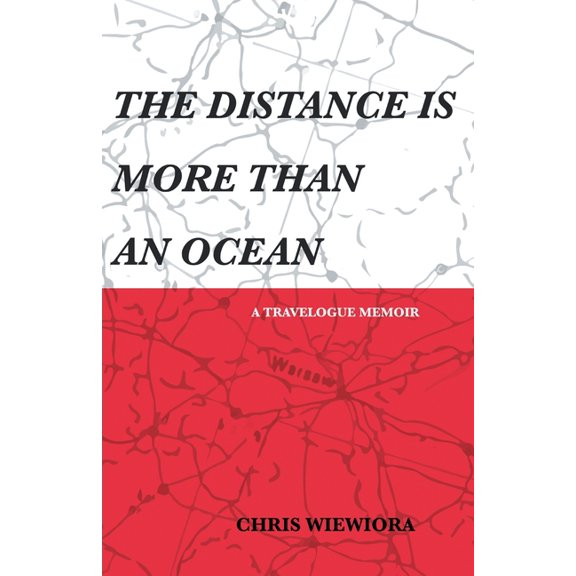 The Distance Is More Than an Ocean: a travelogue memoir