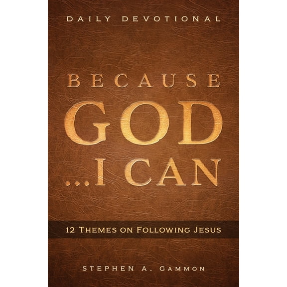 Because God . . . I Can: 12 Themes on Following Jesus, (Paperback)