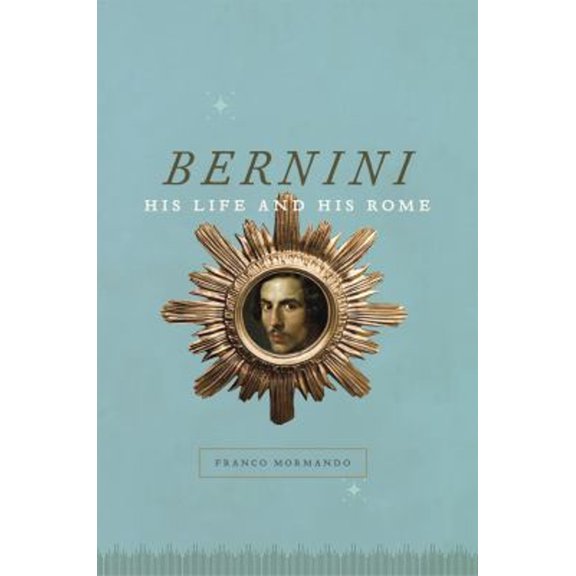 Pre-Owned Bernini: His Life and His Rome (Hardcover) 0226538524 9780226538525