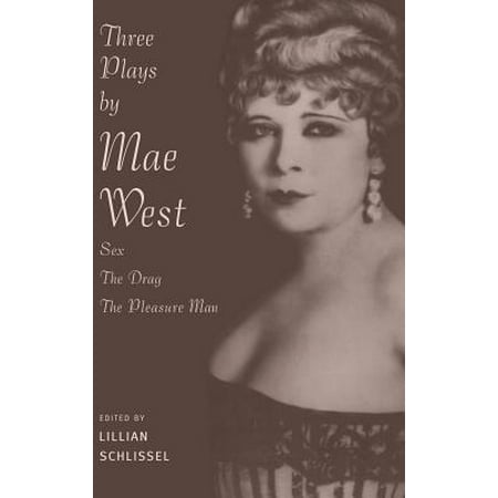 Three Plays by Mae West : Sex, the Drag and Pleasure