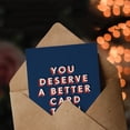 thumbnail image 3 of Artery8 You Deserve Better Than This Funny Humour For Him Birthday Card, 3 of 3