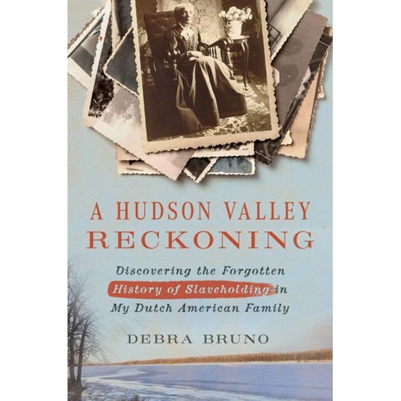 Pre-Owned A Hudson Valley Reckoning: Discovering the Forgotten History of Slaveholding in My Dutch American Family (Hardcover) 1501776568 9781501776564
