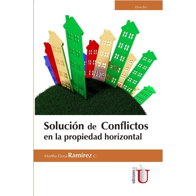 Solución de conflictos en la propiedad horizontal Ediciones de la U 9789587626766