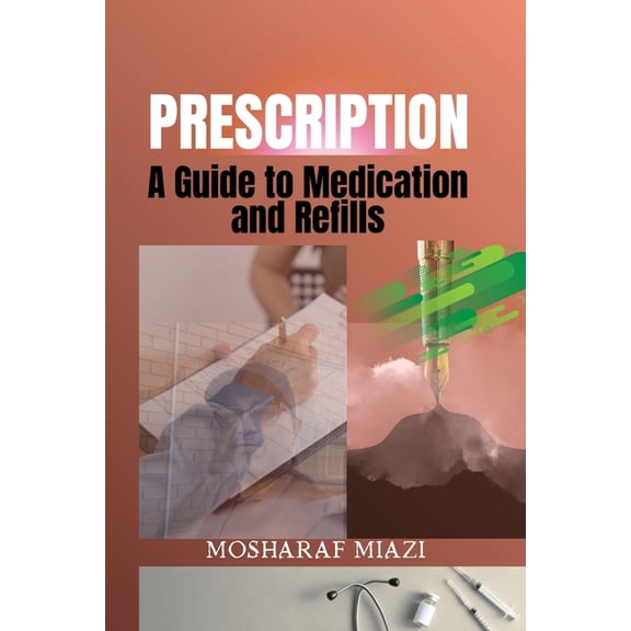 Prescription: A Guide to Medication and Refills, (Paperback)