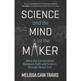 thumbnail image 1 of Pre-Owned Science and the Mind of the Maker: What the Conversation Between Faith and Science Reveals about God (Paperback) 0736971289 9780736971287, 1 of 2