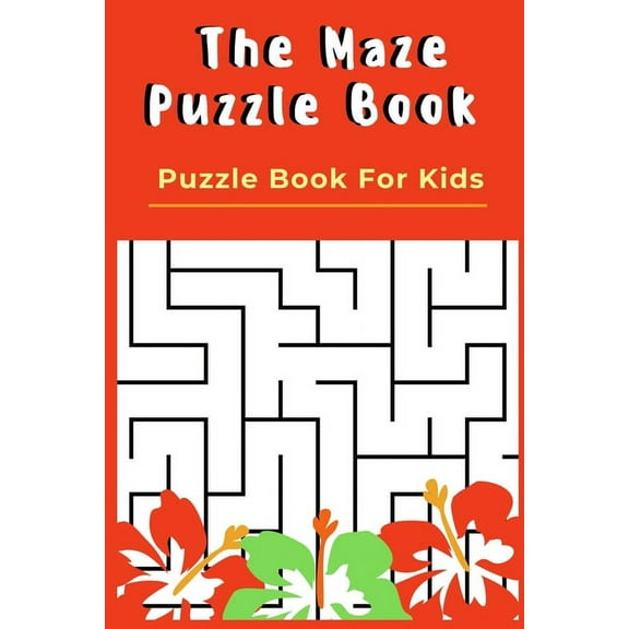 The Maze Puzzle Book: Puzzle Book For Kids - 50 Puzzles With Solutions - Maze Puzzle Book