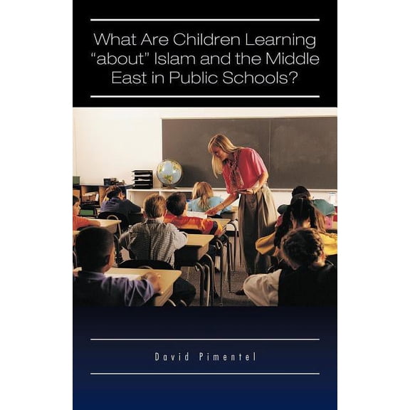 What Are Children Learning "About" Islam and the Middle East in Public Schools?: Are the Students Also Being Taught to H, (Paperback)