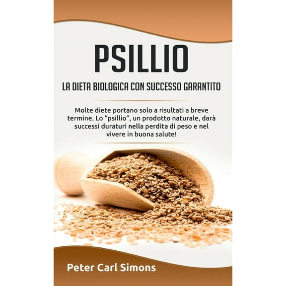 Psillio - la dieta biologica con successo garantito: Molte diete portano solo a risultati a breve termine. Lo "psil, (Paperback)