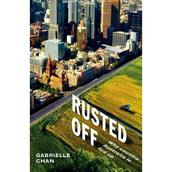 Rusted Off: Why Country Australia Is Fed Up, (Paperback)