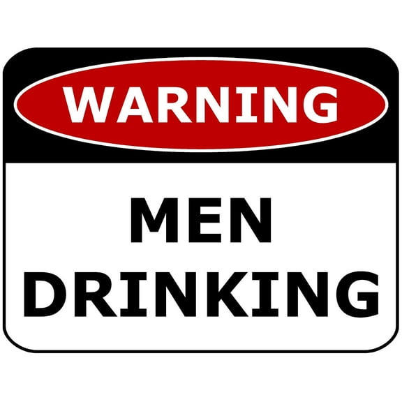 PCSCP WARNING MEN DRINKING 11 inch by 9.5 inch Laminated Funny Sign