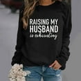 thumbnail image 2 of Honeeladyy Clearance under 5$ Funny Saying Sweatshirts for Women Raising My Husband is Exhuasting Long Sleeve Letter Printed Crew Neck Pullover Tops, 2 of 9