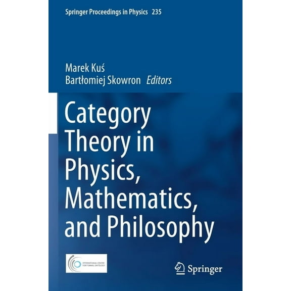 Springer Proceedings in Physics Category Theory in Physics, Mathematics, and Philosophy, Book 235, (Paperback)