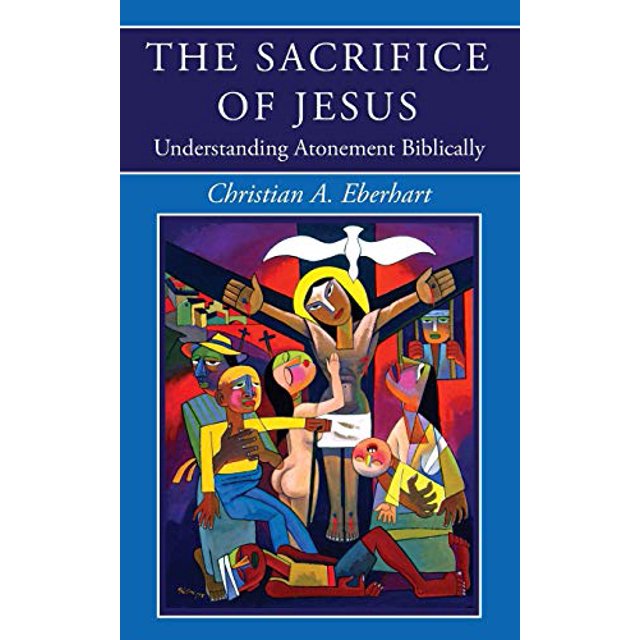 The Sacrifice of Jesus: Understanding Atonement Biblically