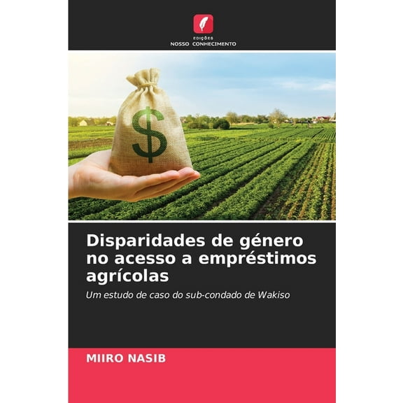 Disparidades de gÃ©nero no acesso a emprÃ©stimos agrÃ­colas, (Paperback)