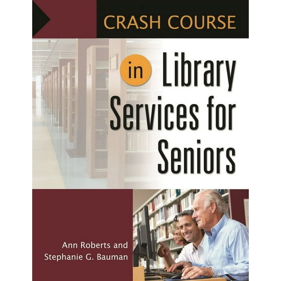 Crash Course: Crash Course in Library Services for Seniors (Paperback)