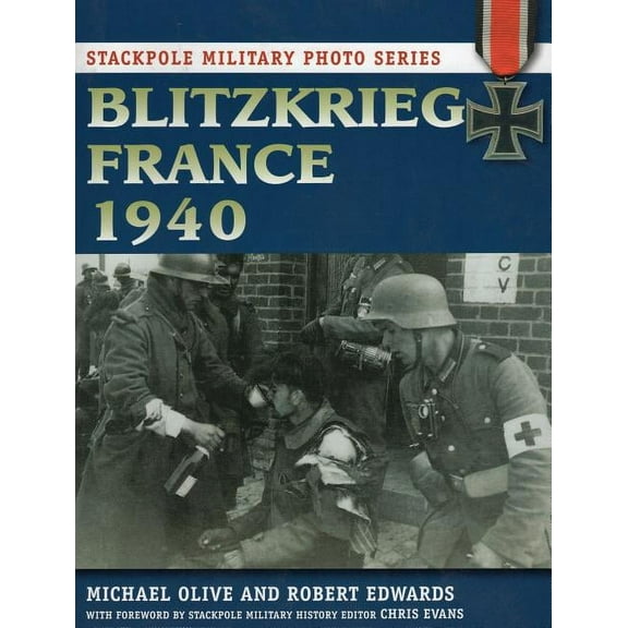 Stackpole Military Photo Series: Blitzkrieg France 1940 (Paperback)
