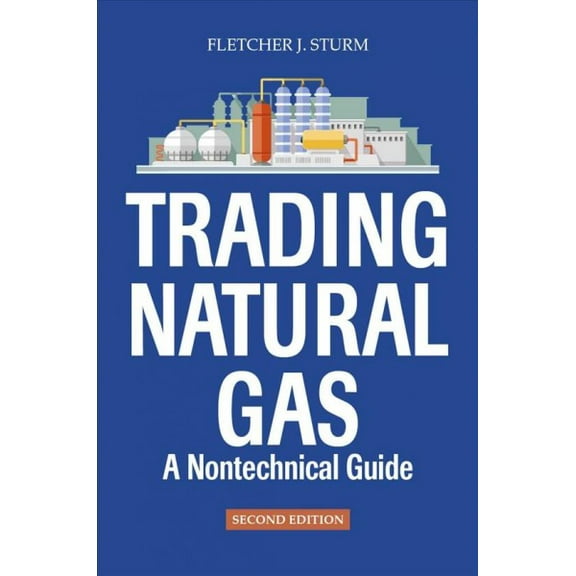 Trading Natural Gas: A Nontechnical Guide (Hardcover)