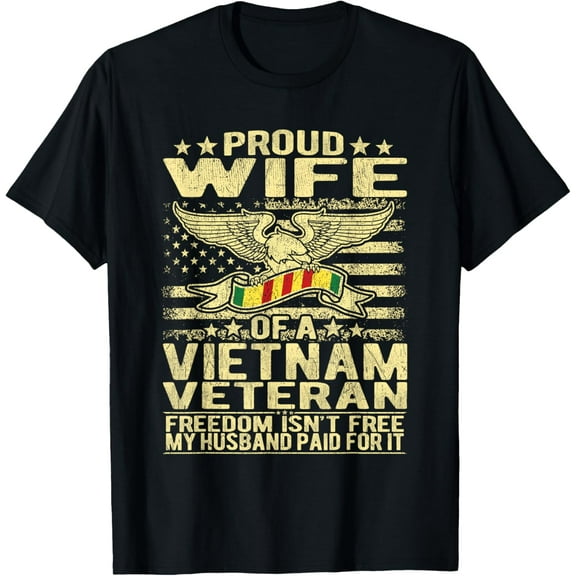 Freedom Isn't Free Proud Wife Of Vietnam Veteran Spouse Gift T-Shirt