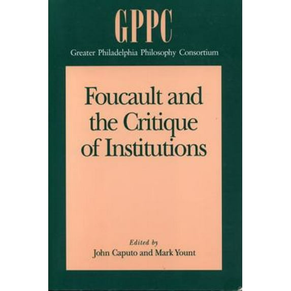 Pre-Owned Foucault and the Critique of Institutions (Studies of the Greater Philadelphia Philosophy Consortium) (Paperback) 0271009381 9780271009384