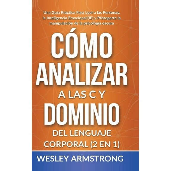 Cómo Analizar A las Personas, Dominio de Cómo Analizar a las Personas y Dominio del Lenguaje Corporal 2 en 1: Una Guía Práctica Para Leer a las Personas, la Inte, Book 1, (Hardcover)
