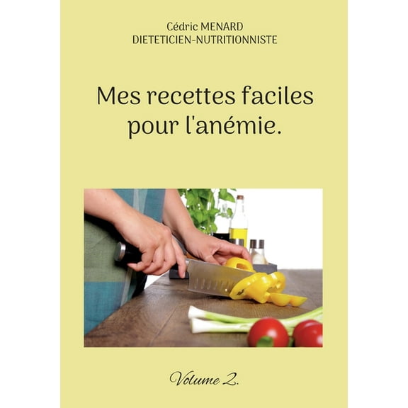 Mes recettes faciles pour l'anémie.: Volume 2., (Paperback)