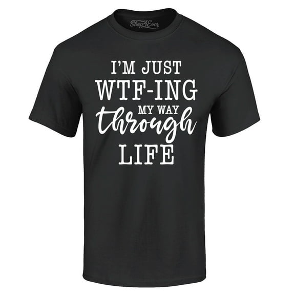 Shop4Ever Men's I'm Just WTF-ing My Way Through Life Graphic T-shirt XXXX-Large Black