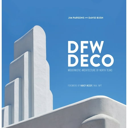 DFW Deco : Modernistic Architecture of North